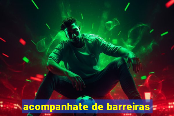 acompanhate de barreiras